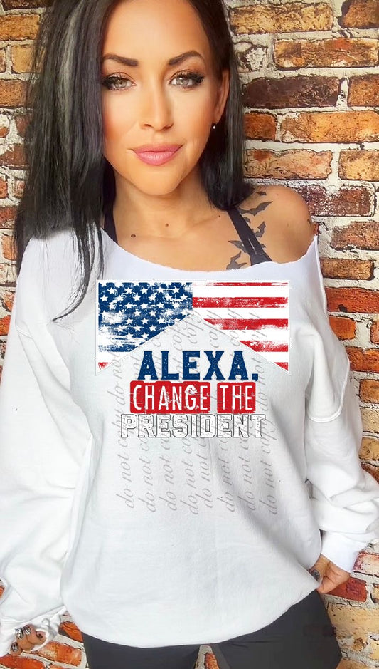 Alexa Change The President DTF Transfers SKU9135
