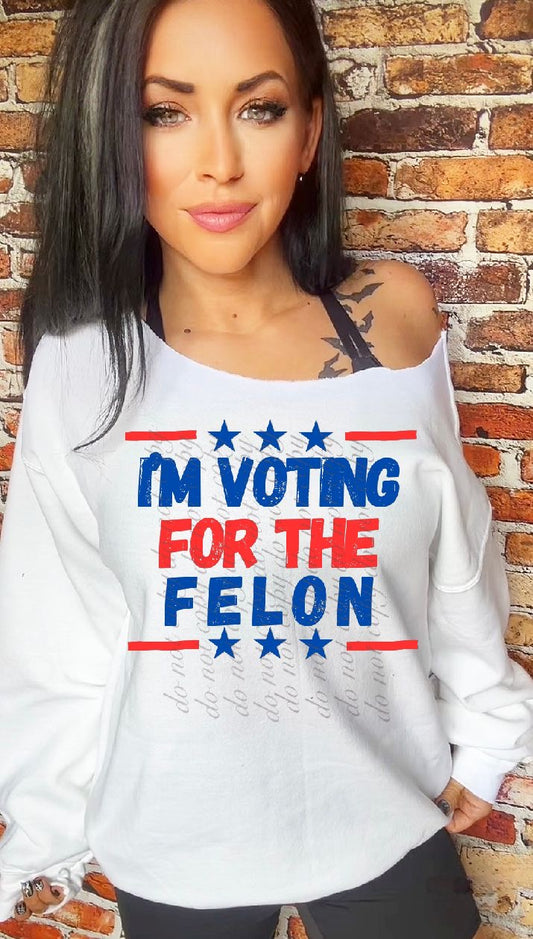 I’m Voting For A Felon DTF Transfers SKU9161