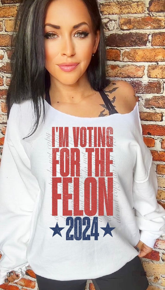 I’m Voting For The Felon Trump DTF Transfers SKU9162