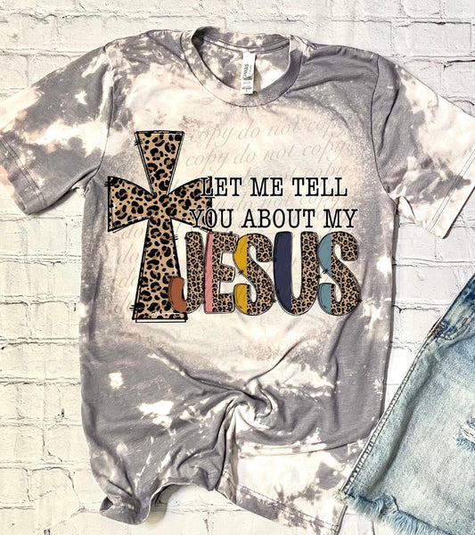 Let Me Tell You About My Jesus Faith DTF Transfers SKU4292