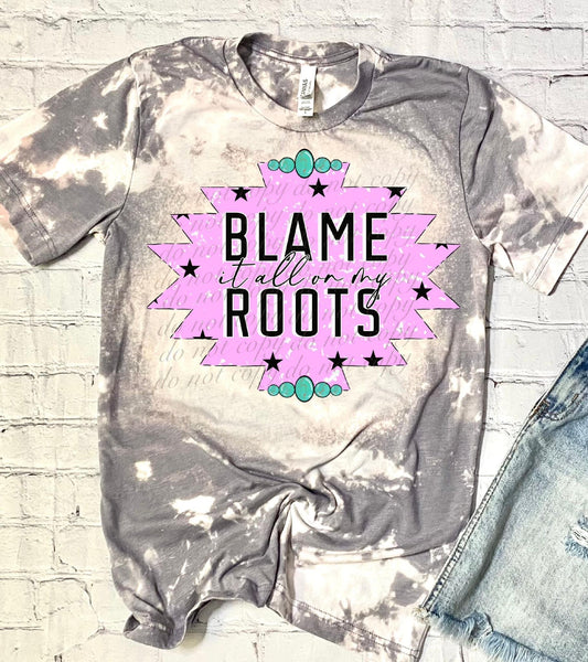 Blame It On My Roots Country DTF Transfer SKU4194