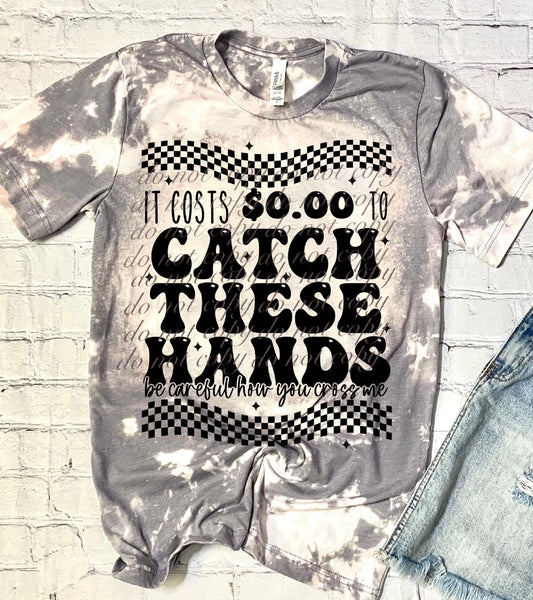Catch These Hands Humor DTF Transfer SKU3274